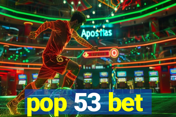 pop 53 bet